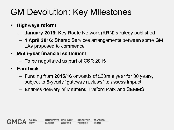 GM Devolution: Key Milestones • Highways reform – January 2016: Key Route Network (KRN)