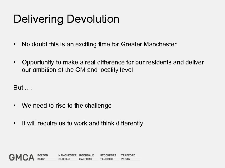 Delivering Devolution • No doubt this is an exciting time for Greater Manchester •