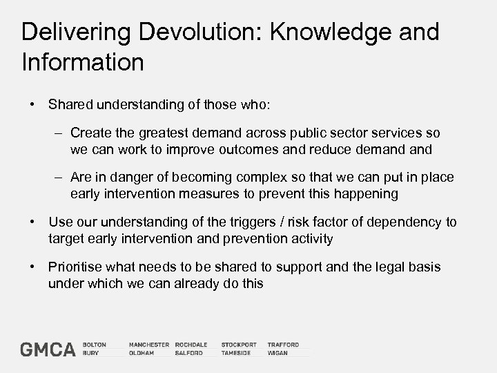 Delivering Devolution: Knowledge and Information • Shared understanding of those who: – Create the