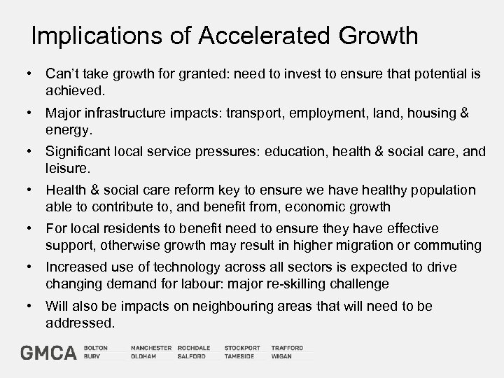 Implications of Accelerated Growth • Can’t take growth for granted: need to invest to