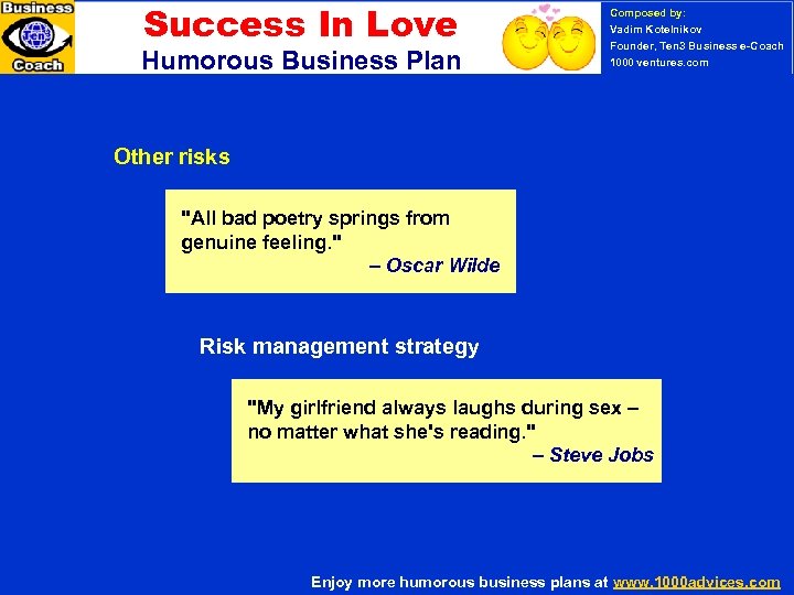 Success In Love Humorous Business Plan Composed by: Vadim Kotelnikov Founder, Ten 3 Business