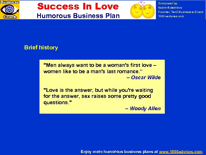 Success In Love Humorous Business Plan Composed by: Vadim Kotelnikov Founder, Ten 3 Business