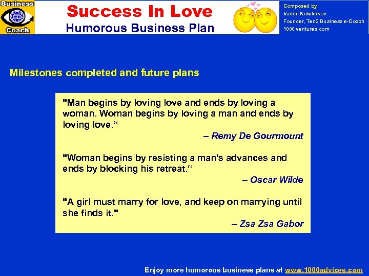 Success In Love Humorous Business Plan Composed by: Vadim Kotelnikov Founder, Ten 3 Business