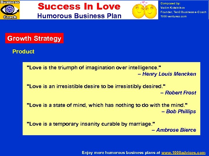 Success In Love Humorous Business Plan Composed by: Vadim Kotelnikov Founder, Ten 3 Business