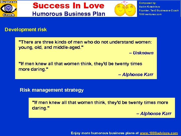 Success In Love Humorous Business Plan Composed by: Vadim Kotelnikov Founder, Ten 3 Business