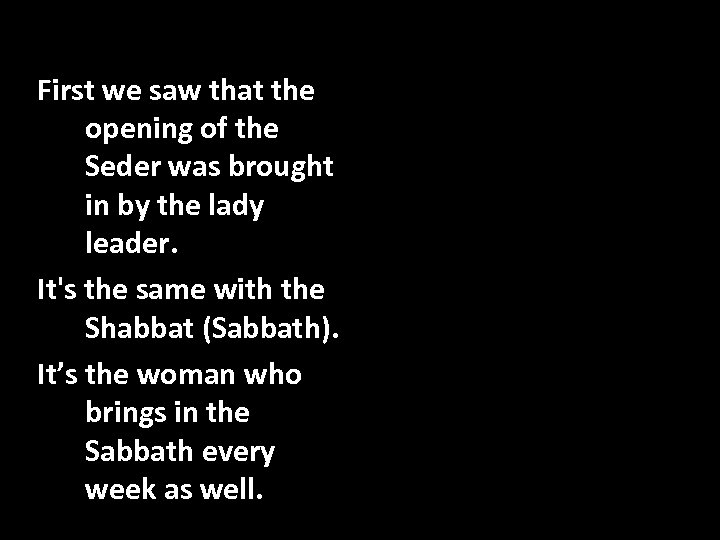 First we saw that the opening of the Seder was brought in by the