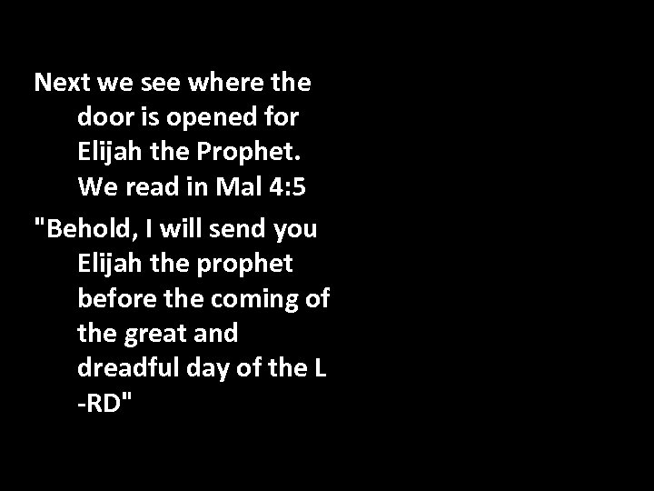 Next we see where the door is opened for Elijah the Prophet. We read
