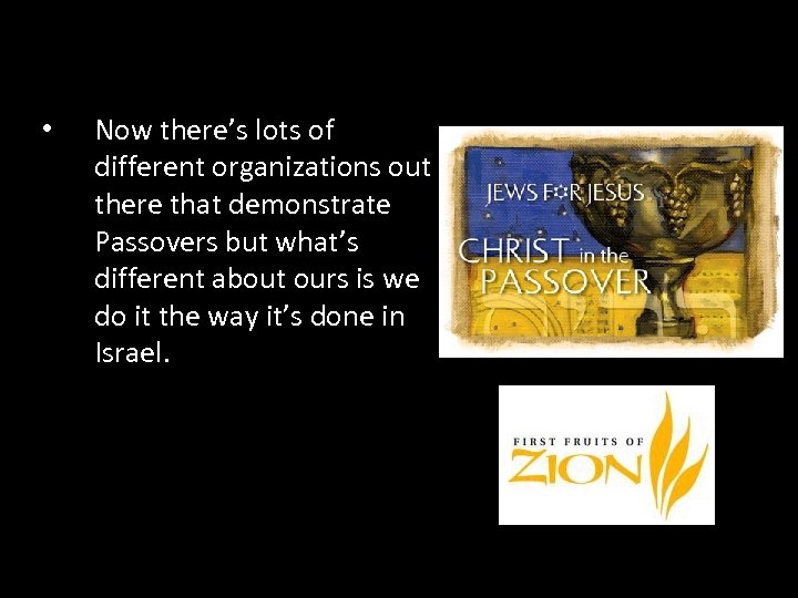  • Now there’s lots of different organizations out there that demonstrate Passovers but