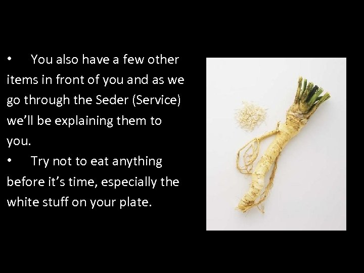  • You also have a few other items in front of you and