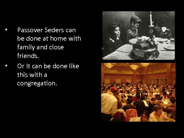  • • Passover Seders can be done at home with family and close