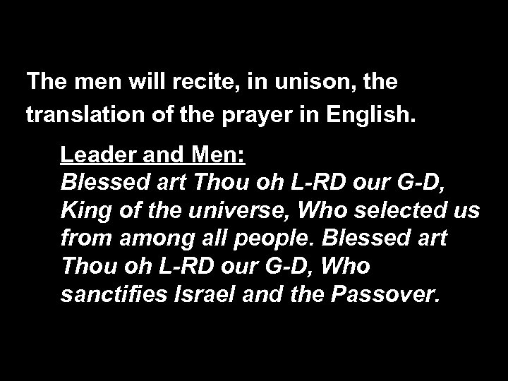 The men will recite, in unison, the translation of the prayer in English. Leader