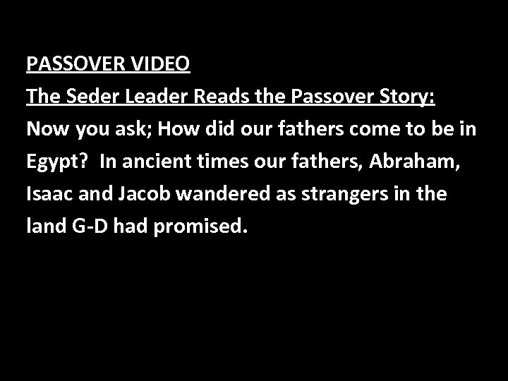 PASSOVER VIDEO The Seder Leader Reads the Passover Story: Now you ask; How did