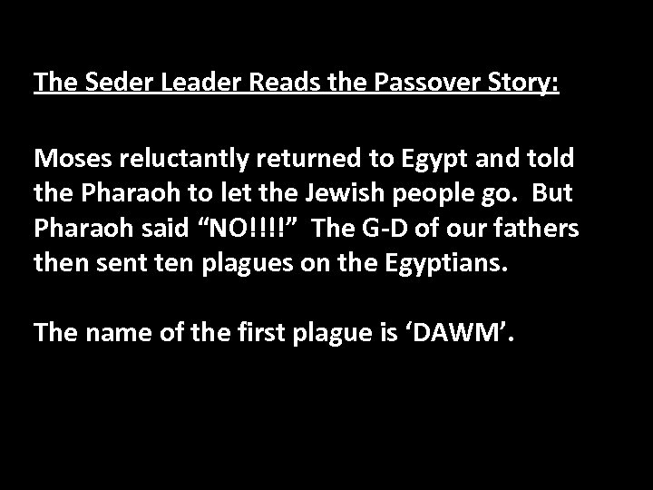 The Seder Leader Reads the Passover Story: Moses reluctantly returned to Egypt and told