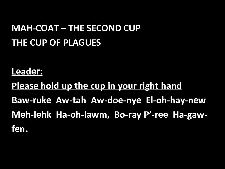 MAH-COAT – THE SECOND CUP THE CUP OF PLAGUES Leader: Please hold up the