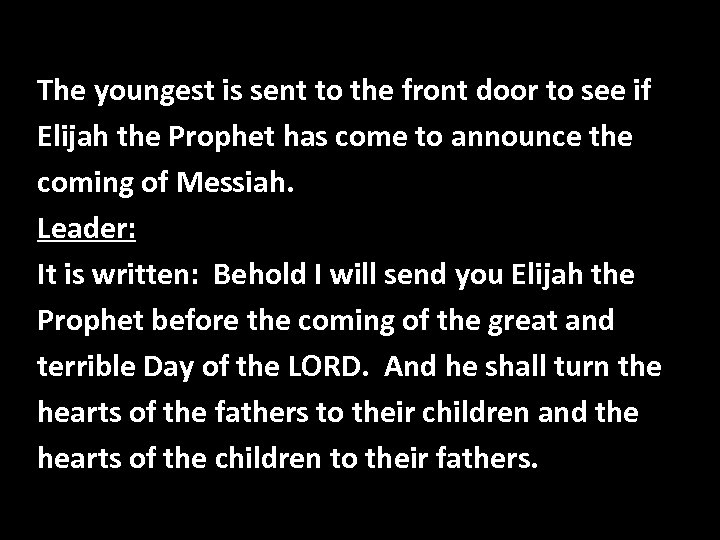 The youngest is sent to the front door to see if Elijah the Prophet