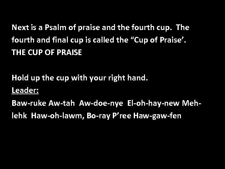 Next is a Psalm of praise and the fourth cup. The fourth and final