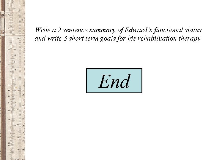 Write a 2 sentence summary of Edward’s functional status and write 3 short term