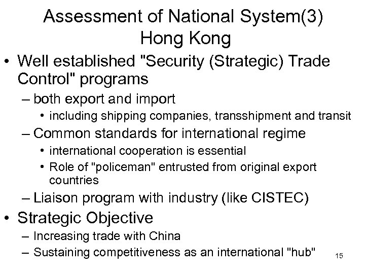 Assessment of National System(3) Hong Kong • Well established "Security (Strategic) Trade Control" programs