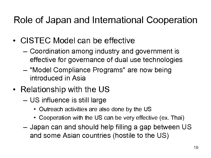 Role of Japan and International Cooperation • CISTEC Model can be effective – Coordination