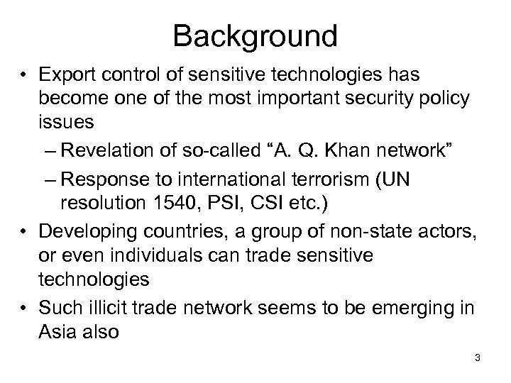 Background • Export control of sensitive technologies has become one of the most important