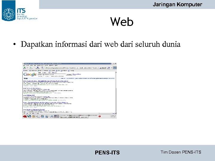 Jaringan Komputer Web • Dapatkan informasi dari web dari seluruh dunia PENS-ITS Tim Dosen
