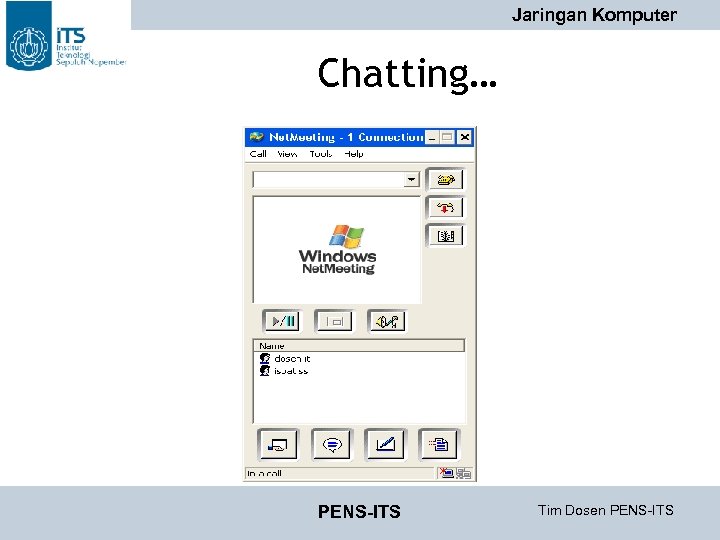 Jaringan Komputer Chatting… PENS-ITS Tim Dosen PENS-ITS 