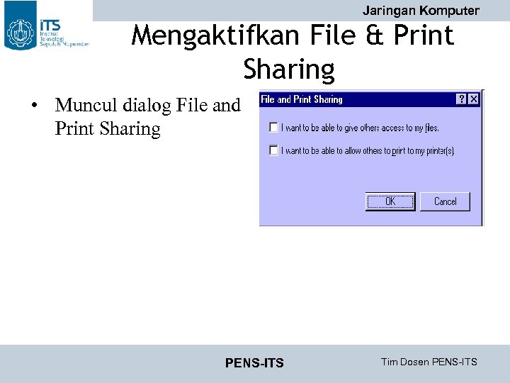 Jaringan Komputer Mengaktifkan File & Print Sharing • Muncul dialog File and Print Sharing