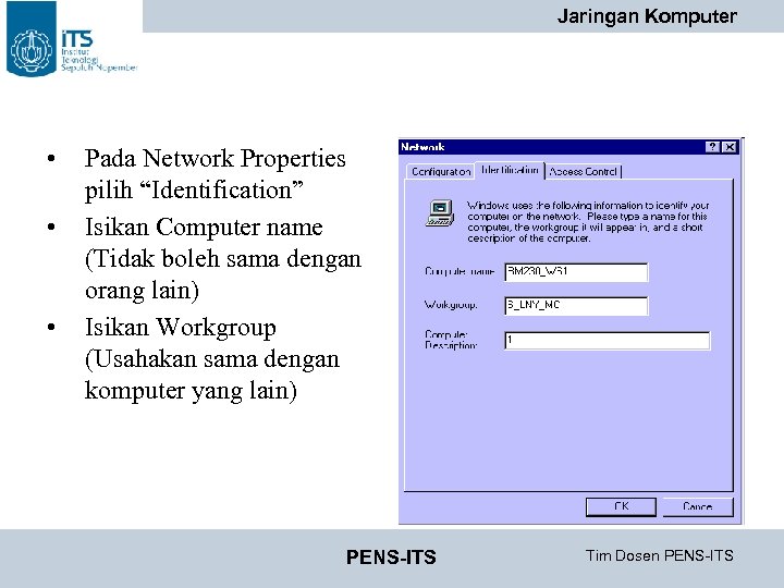 Jaringan Komputer • • • Pada Network Properties pilih “Identification” Isikan Computer name (Tidak