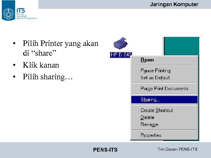 Jaringan Komputer • Pilih Printer yang akan di “share” • Klik kanan • Pilih