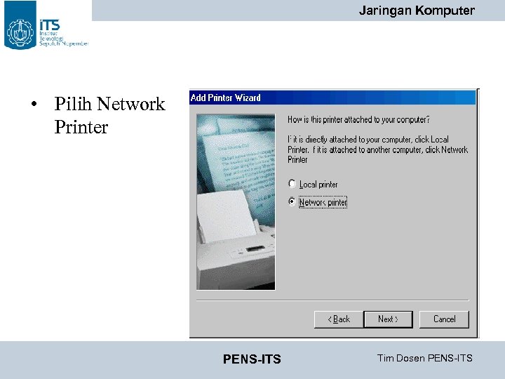 Jaringan Komputer • Pilih Network Printer PENS-ITS Tim Dosen PENS-ITS 
