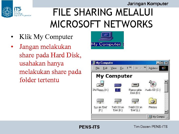 Jaringan Komputer FILE SHARING MELALUI MICROSOFT NETWORKS • Klik My Computer • Jangan melakukan