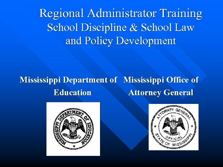 Regional Administrator Training School Discipline & School Law and Policy Development Mississippi Department of