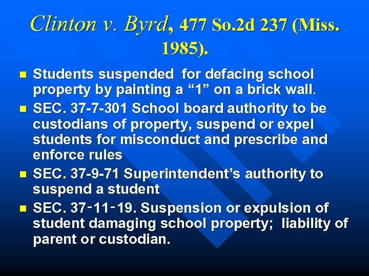 Clinton v. Byrd, 477 So. 2 d 237 (Miss. 1985). n n Students suspended