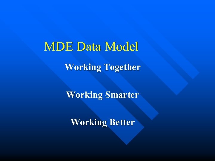 MDE Data Model Working Together Working Smarter Working Better 