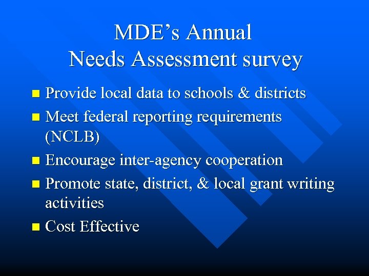 MDE’s Annual Needs Assessment survey Provide local data to schools & districts n Meet