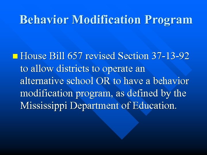 Behavior Modification Program n House Bill 657 revised Section 37 -13 -92 to allow