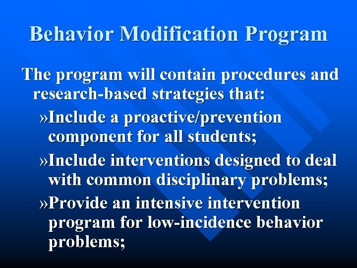 Behavior Modification Program The program will contain procedures and research-based strategies that: » Include