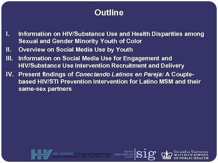 Outline I. Information on HIV/Substance Use and Health Disparities among Sexual and Gender Minority