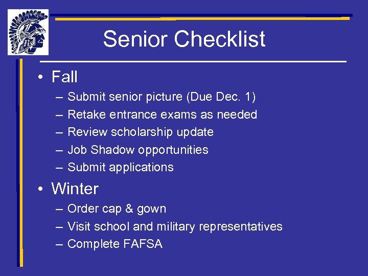 Senior Checklist • Fall – – – Submit senior picture (Due Dec. 1) Retake