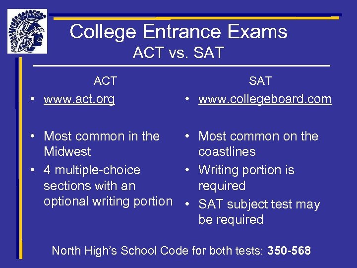 College Entrance Exams ACT vs. SAT ACT • www. act. org SAT • www.