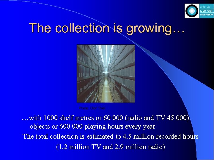 The collection is growing… Photo: Olof Thiel …with 1000 shelf metres or 60 000