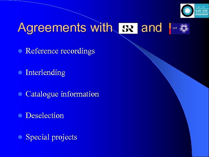 Agreements with l Reference recordings l Interlending l Catalogue information l Deselection l Special