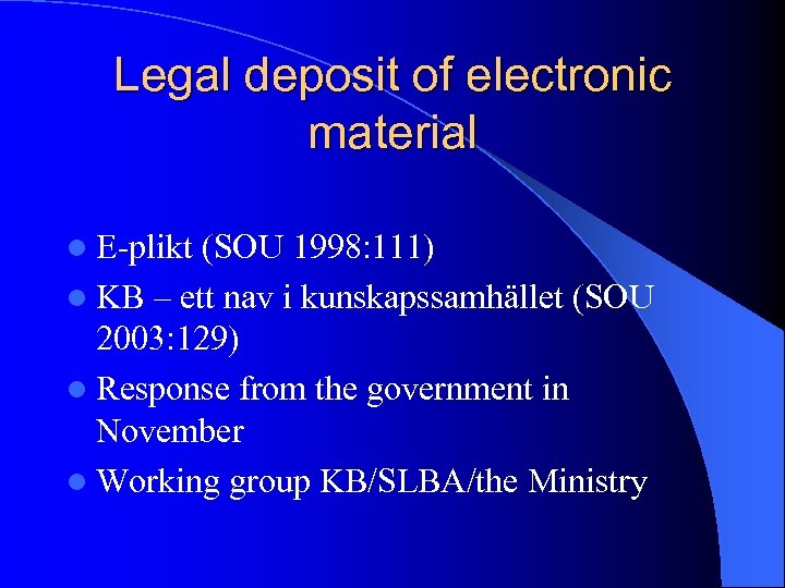 Legal deposit of electronic material l E-plikt (SOU 1998: 111) l KB – ett