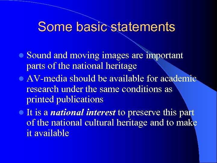 Some basic statements l Sound and moving images are important parts of the national
