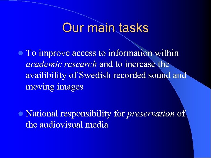 Our main tasks l To improve access to information within academic research and to