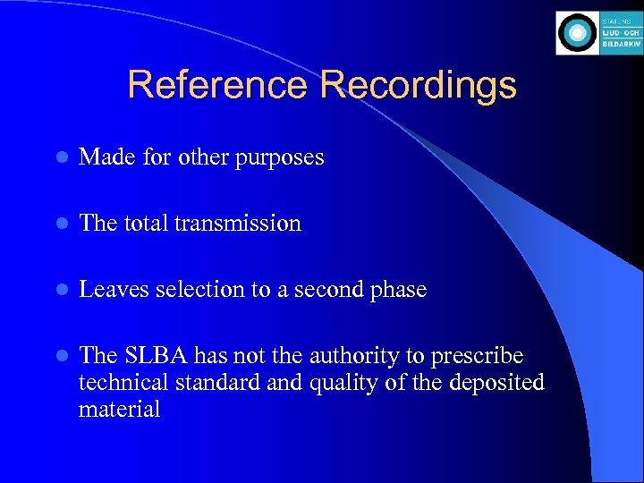Reference Recordings l Made for other purposes l The total transmission l Leaves selection