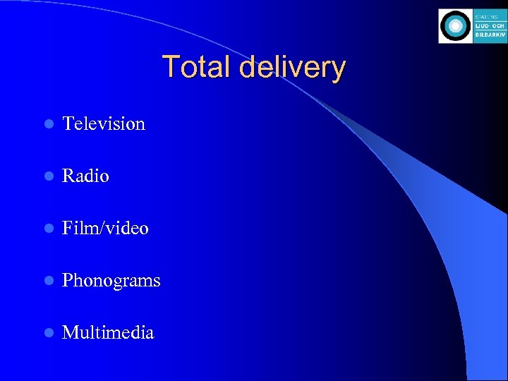 Total delivery l Television l Radio l Film/video l Phonograms l Multimedia 