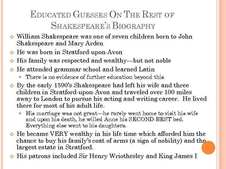 EDUCATED GUESSES ON THE REST OF SHAKESPEARE’S BIOGRAPHY William Shakespeare was one of seven