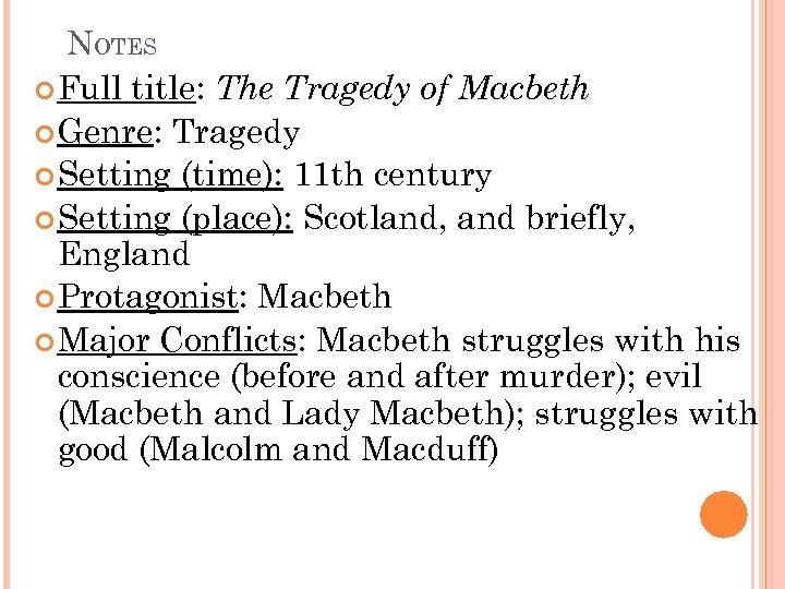 NOTES Full title: The Tragedy of Macbeth Genre: Tragedy Setting (time): 11 th century