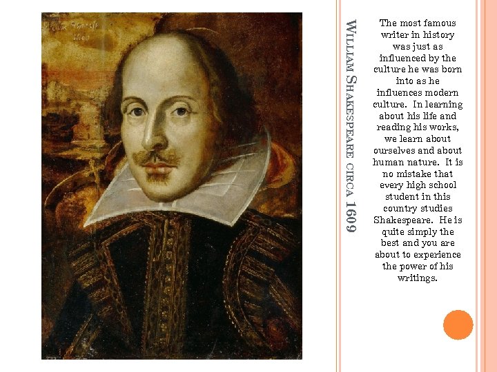 WILLIAM SHAKESPEARE CIRCA 1609 The most famous writer in history was just as influenced